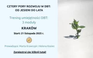 Ogłoszenie o naborze do treningu umiejętności DBT, organizowanym w Krakowie, start 21 listopada 2025r.